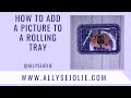 How to add a picture to a rolling tray using the Cricut (Print and Cut image + Vinyl how to )