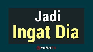 Jadi Ingat Dia