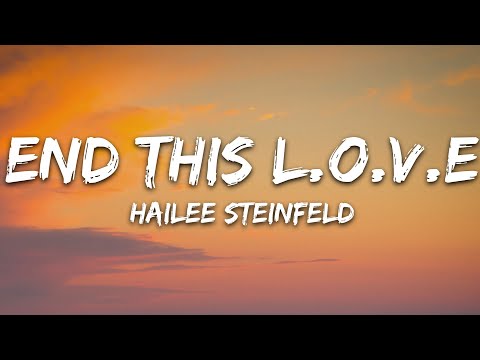 Hailee Steinfeld - End This Love