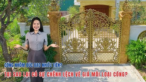 ✅Cổng nhôm đúc bao nhiêu tiền? Tại sao lại có sự chênh lệch về giá mỗi loại cổng?