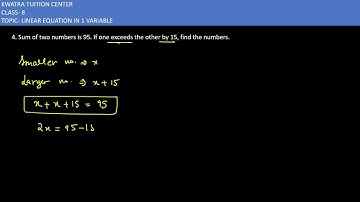 4. Sum of two numbers is 95. If one exceeds the other by 15, find the numbers.