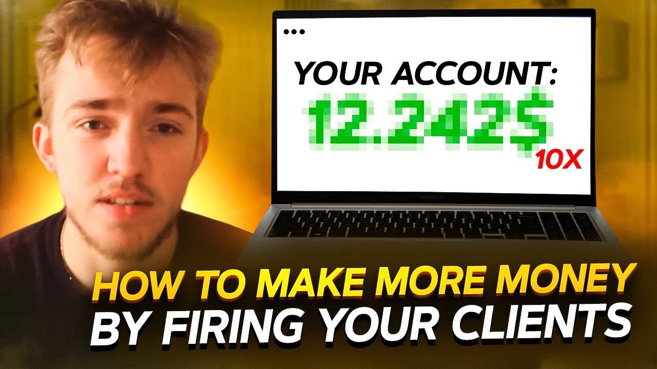 How Firing Half of Your Clients Can Make You 10x More Money