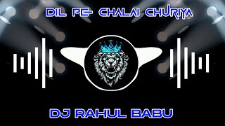 Rdx Dil Pe Chalai Churiya Dj Remix  New Hindi Dj Song  2025 Dj Song New Dj Remix Dj Rahul Remix