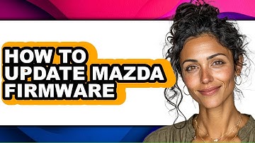 How to Update Mazda Firmware (easy Method)
