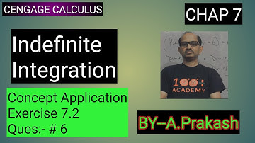 Cengage Calculus Sol.,Chap.(7),Indefinite Integration “Concept Application Ex. 7.2 (Que.#6)BY-Atma