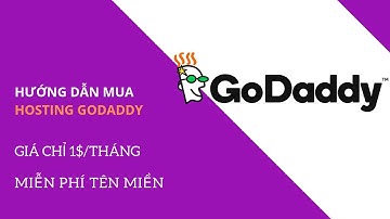 Hướng dẫn đăng ký hosting Godaddy giá rẻ 1$/tháng! Miễn phí tên miền! Có cPanel + quà tặng