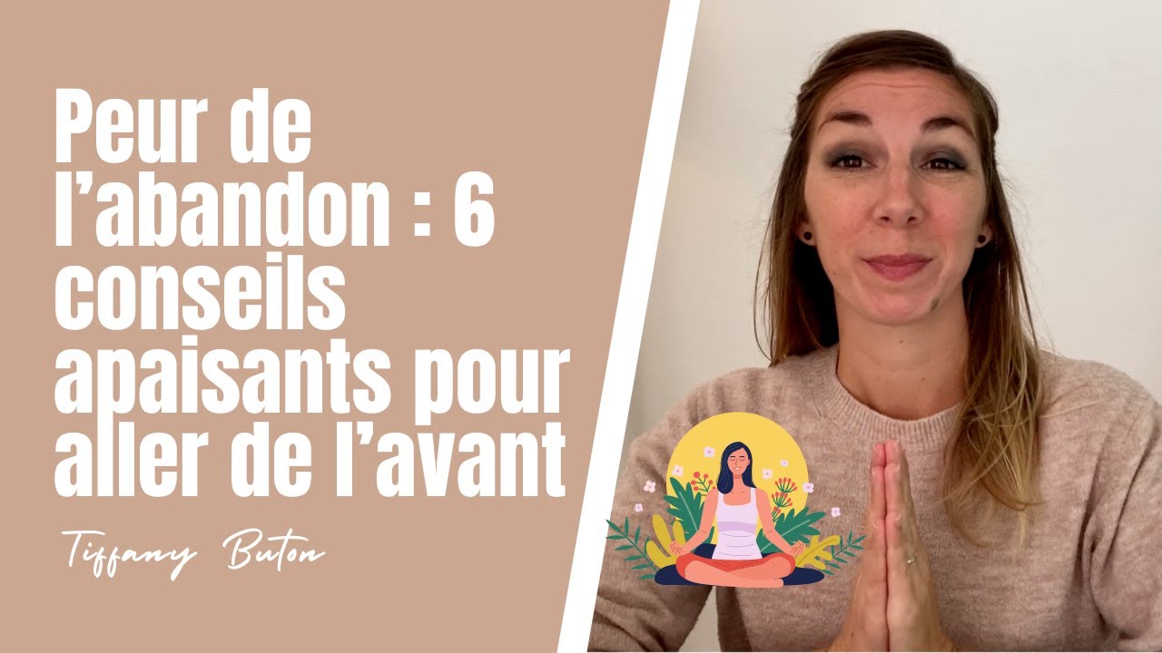 Peur de l’abandon : 6 conseils apaisants pour aller de l’avant - YouTube