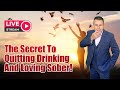 The Secret To Quitting Drinking And Loving Sober - Live Stream