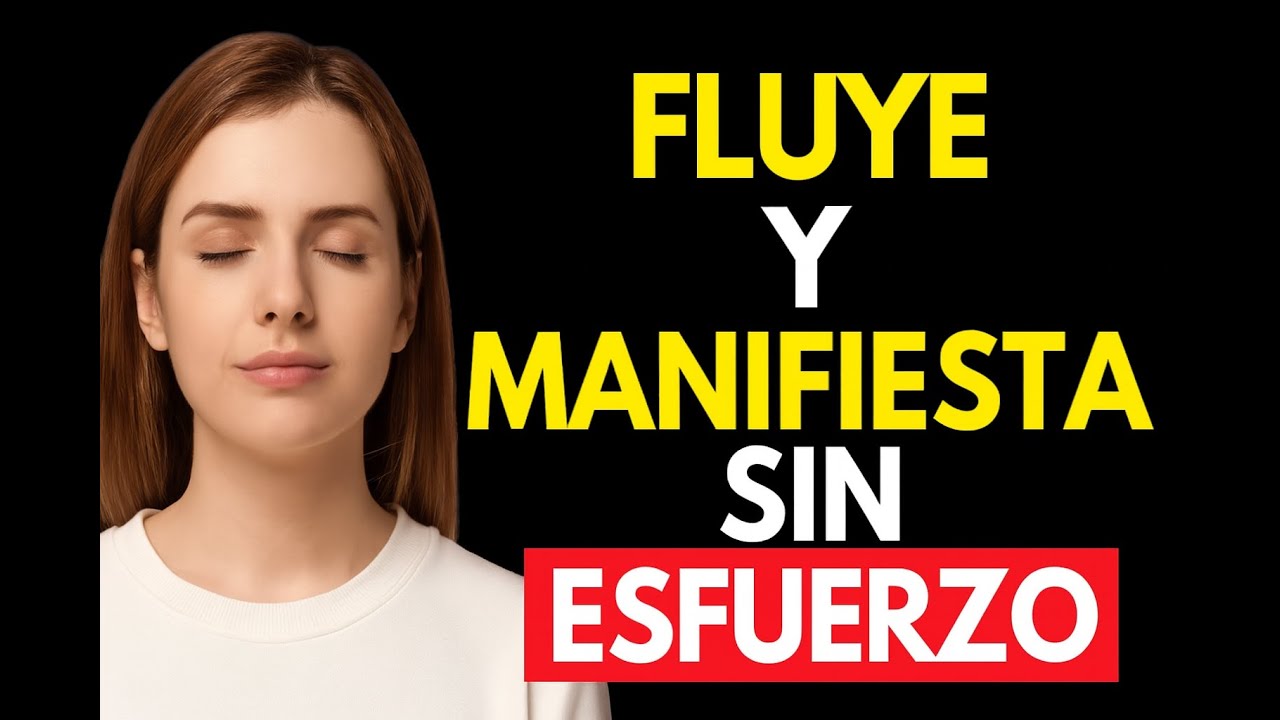 Manifiesta RÁPIDO y SIN esfuerzo: Fluye NO fuerces