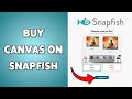 How To Buy Canvas On Snapfish | Order Custom Canvas Prints From Snapfish 2026