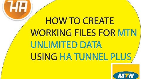 HOW TO CREATE A WORKING FILE FOR UNLIMITED MTN DATA USING HA TUNNEL. #Nyakson Iszo #Technology Ideas