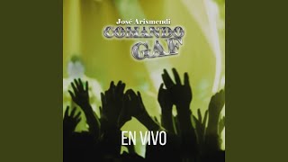 Video thumbnail of "José Arismendi Comando GAF - Poderoso Es Jesús (En Vivo)"