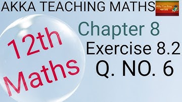 12th Maths|Chapter:8|Exercise 8.2 Q. NO. 6