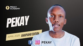 Pekay-April 2025 (Amapiano Edition)