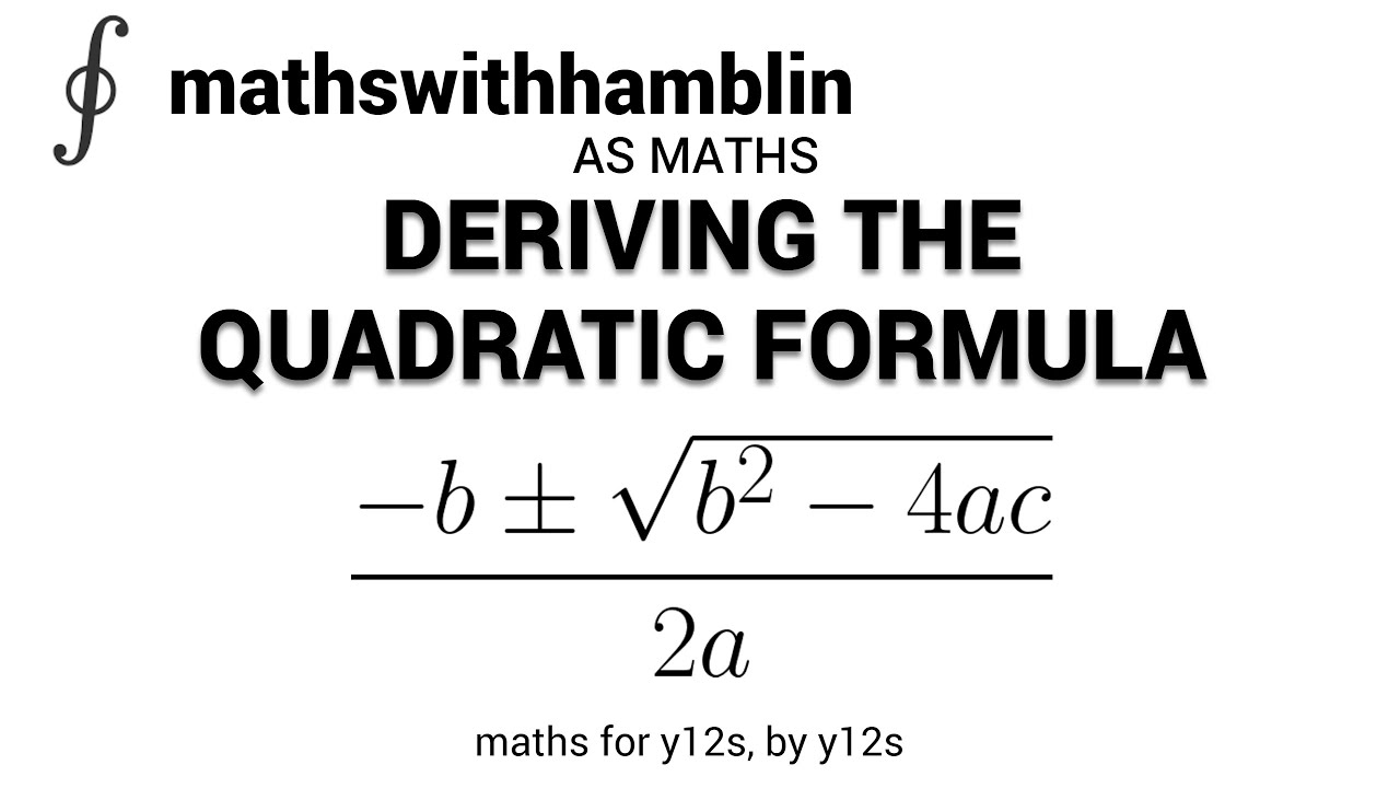 AS Maths - DERIVING THE QUADRATIC FORMULA - mathswithhamblin - YouTube