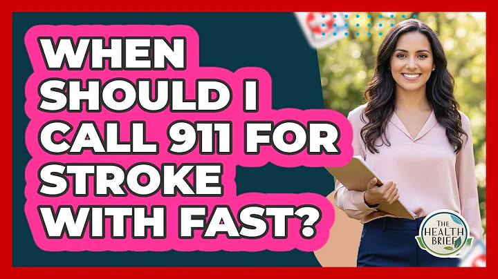 When Should I Call 911 For Stroke With FAST?