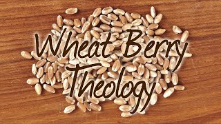 Wheat Berry Theology / 2-6-2021 / New Beginnings Church Of Dupont Wheat Berry Theology / 2-6-2021 / New Beginnings Church Of Dupont