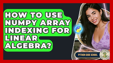 How To Use NumPy Array Indexing For Linear Algebra? - Python Code School