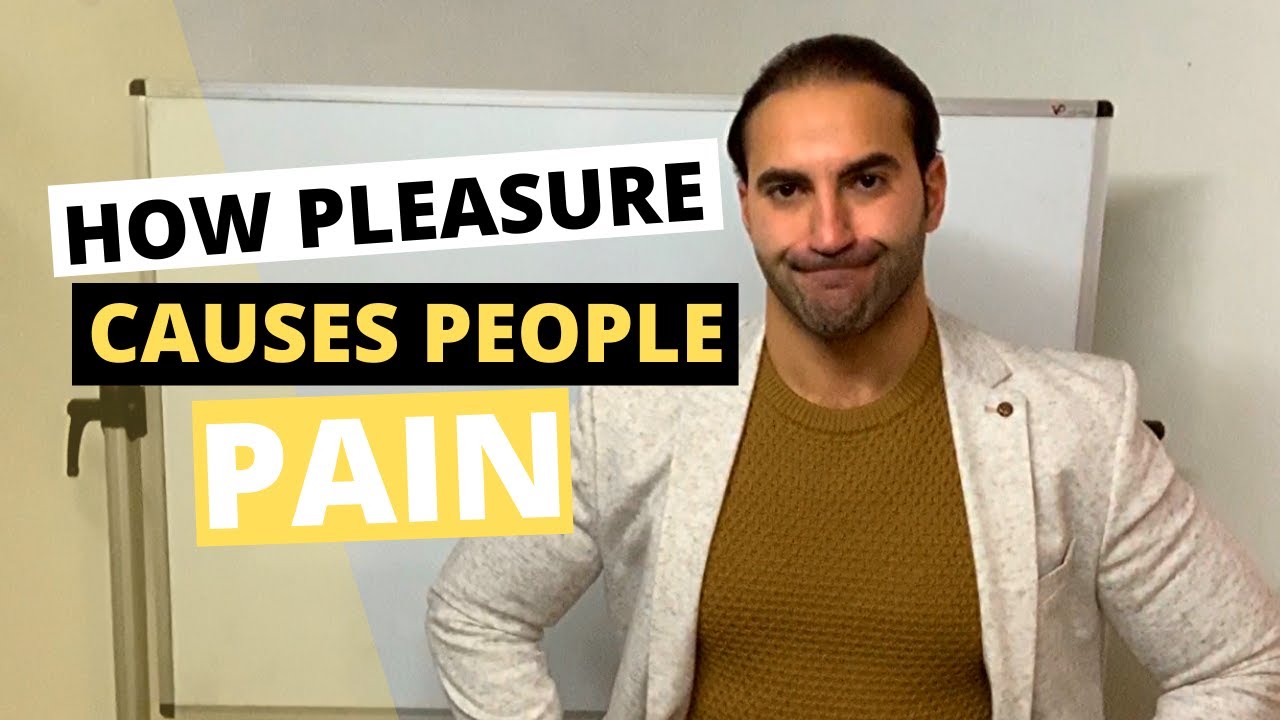 How PLEASURE Causes People PAIN - YouTube