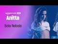Anitta  bola rebola amazon music live