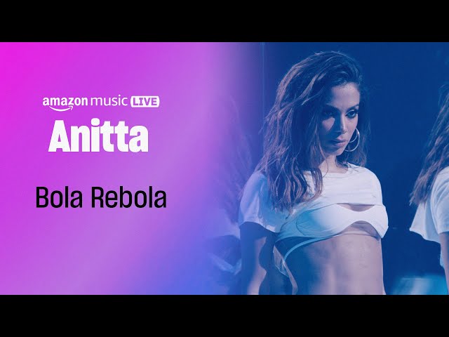 Anitta - Bola Rebola (Amazon Music Live) class=
