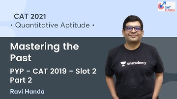 Mastering the Past - PYP - CAT 2019 - Slot 2 - Part 2 l Quant l CAT 2021 l CAT Funda l Ravi Handa