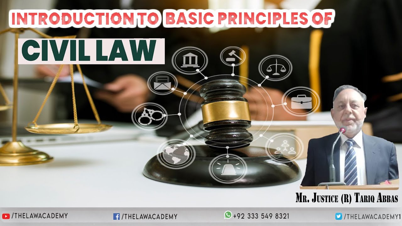 Introduction to Basic Principles of Civil Law By Mr. Justice (R) Tariq