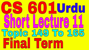 CS 601 Topic 149 to 165  Chapter 11 Short Lecture \ by Zaheer ul Islam shahin