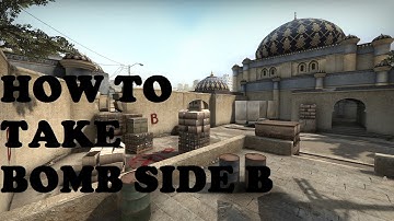 CS GO DUST 2 HOW TO TAKE BOMB SIDE B