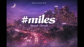 miles – Skaiwater (Slowed + Reverb)