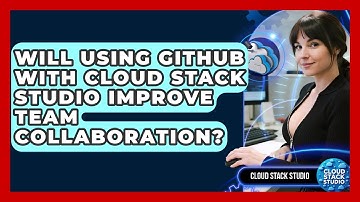Will Using GitHub with Cloud Stack Studio Improve Team Collaboration? | Cloud Stack Studio News