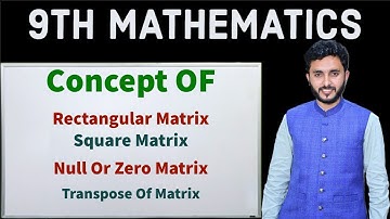 Types of matrices|Rectangular matrix|square matrix|Null matrix| Transpose of matrix