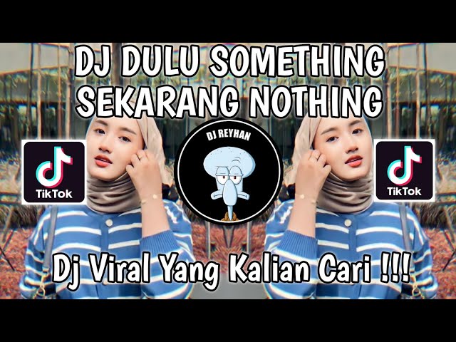 DJ DULU SOMETHING SEKARANG NOTHING | DJ ENAKEUN V1 SOUND JJ ANIS SOPAN VIRAL TIK TOK TERBARU! class=