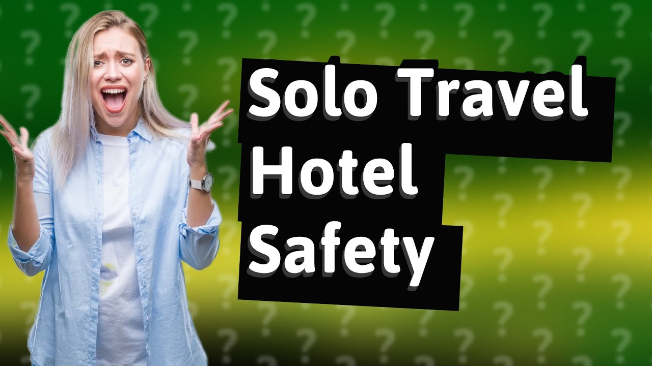 How Can I Stay Safe in Hotels While Traveling Alone? YouTube