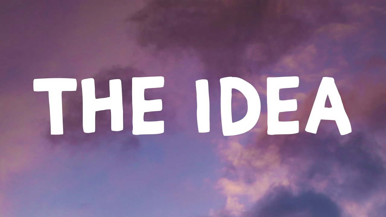 Blackbear - The Idea (Lyrics) Blackbear - The Idea (Lyrics)