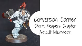 Conversion Corner - Storm Reapers Assault Intercessor