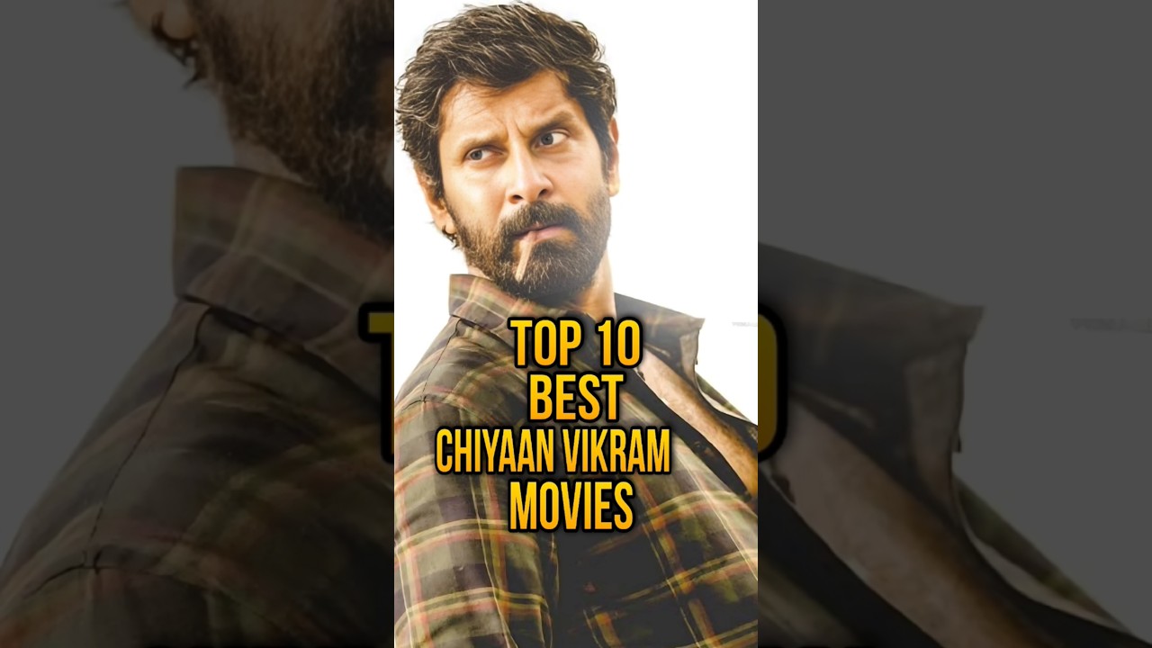 TOP 10 CHIYAAN VIKRAM MOVIES 