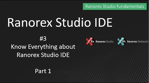 Ranorex fundamentals #3 Everything about Ranorex IDE - Part 1