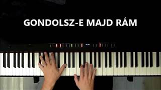 Video thumbnail of "Gondolsz-e majd rám (zongora feldolgozás)"