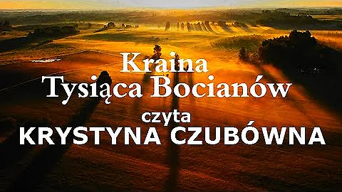 Kraina Tysica Bocianw /czyta KRYSTYNA CZUBWNA / mu...