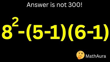 8² − (5 − 1)(6 − 1) = ? ❌ Answer Is NOT 300 | BODMAS Trap | MathAura