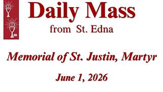 Daily Mass from St. Edna  -  The Memorial of St. Justin, Martyr