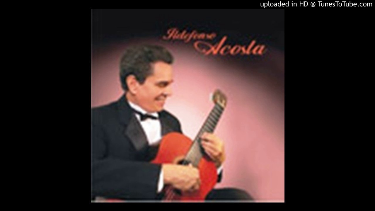 Idelfonso Acosta superb Cuban classical guitarist--El Amor De Mi Bohio