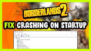 How to FIX Borderlands 2 Crashing on Startup!
