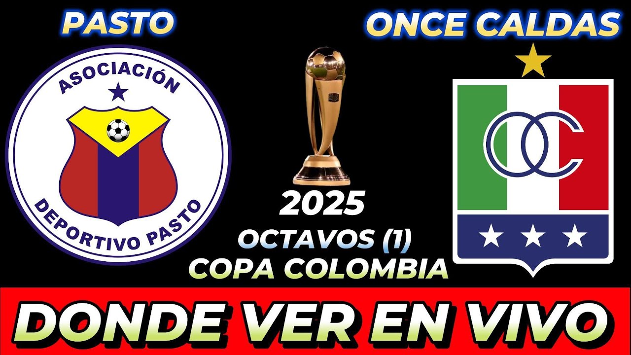 PASTO VS ONCE CALDAS DÓNDE VER EN VIVO FECHA HORA HORARIO CUANDO JUEGAN EN VARIOS PAÍSES