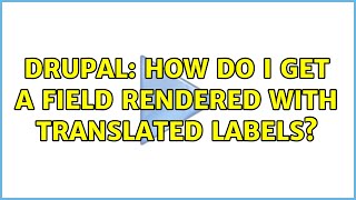 Drupal: How do I get a field rendered with translated labels?