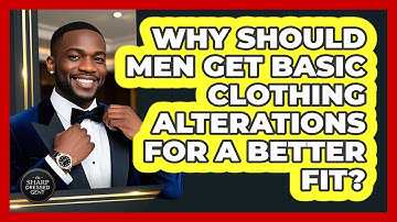 Why Should Men Get Basic Clothing Alterations For A Better Fit? - The Sharp Dressed Gent