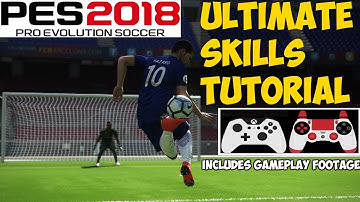 PES 2018 ULTIMATE SKILLS & TRICKS TUTORIAL - All-In-One Package | Includes Gameplay Footage