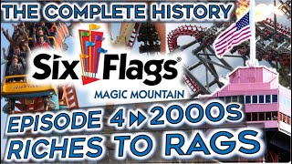 The History of Six Flags Magic Mountain - Episode 4: The 2000s - Riches to Rags
