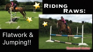 Riding Raws ~ Flatwork + Jumping!!